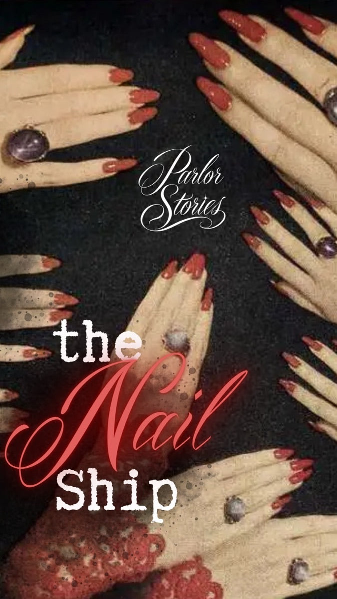 Parlor Stories: The Nail Ship